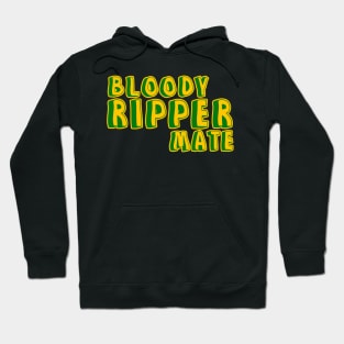 Bloody ripper mate Australian aussie slang Hoodie